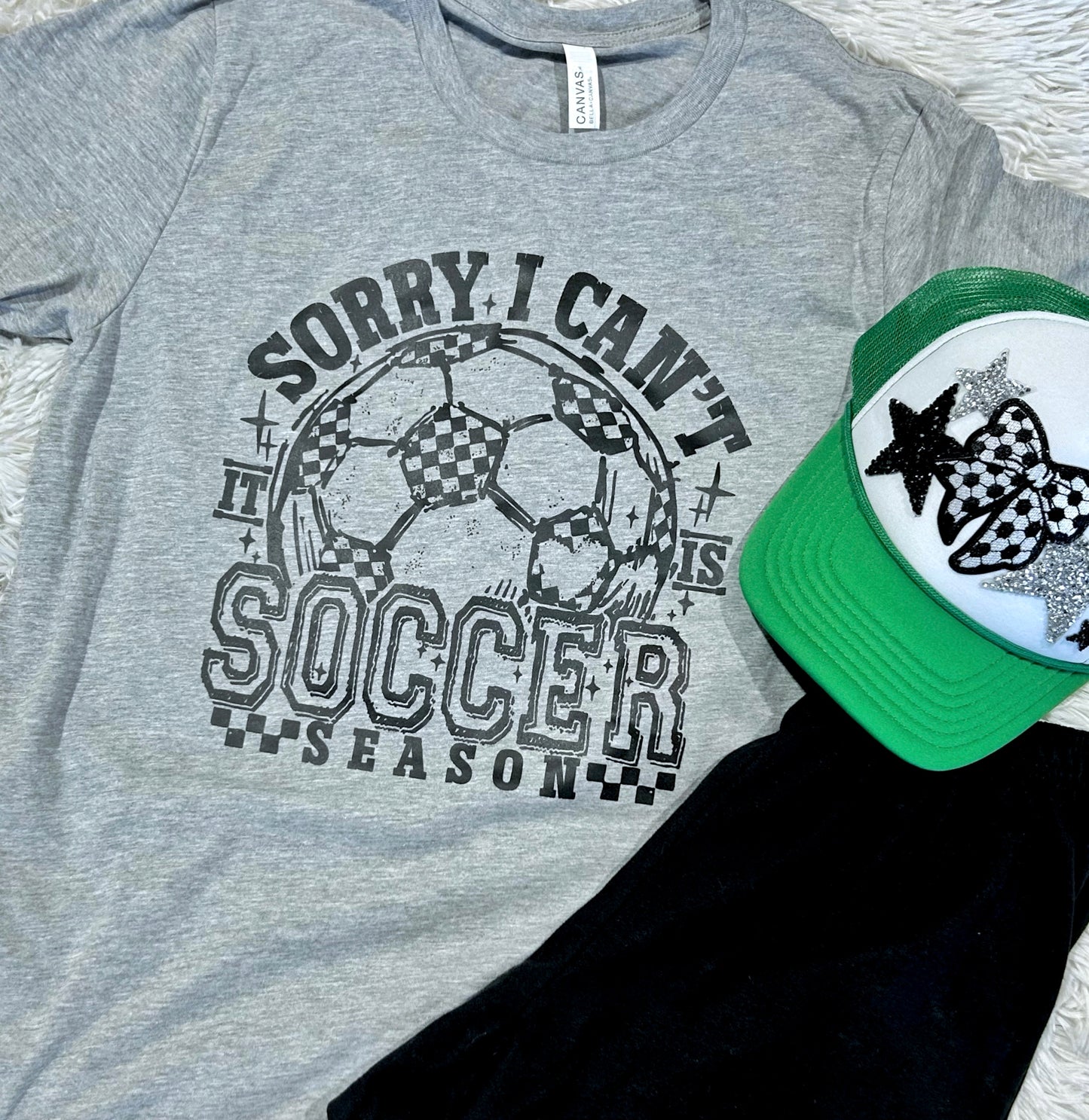 Sorry I Can't It Is Soccer Season